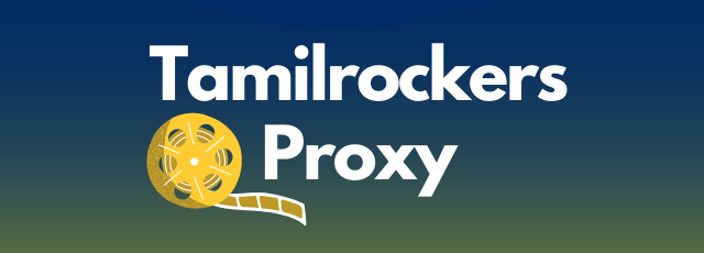 TamilRockers Proxy: *100% Working* Best Proxy and Mirror Sites
